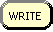  'WRITE' button